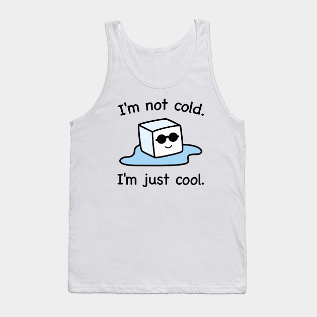 I'm Just Cool Tank Top by LuckyFoxDesigns